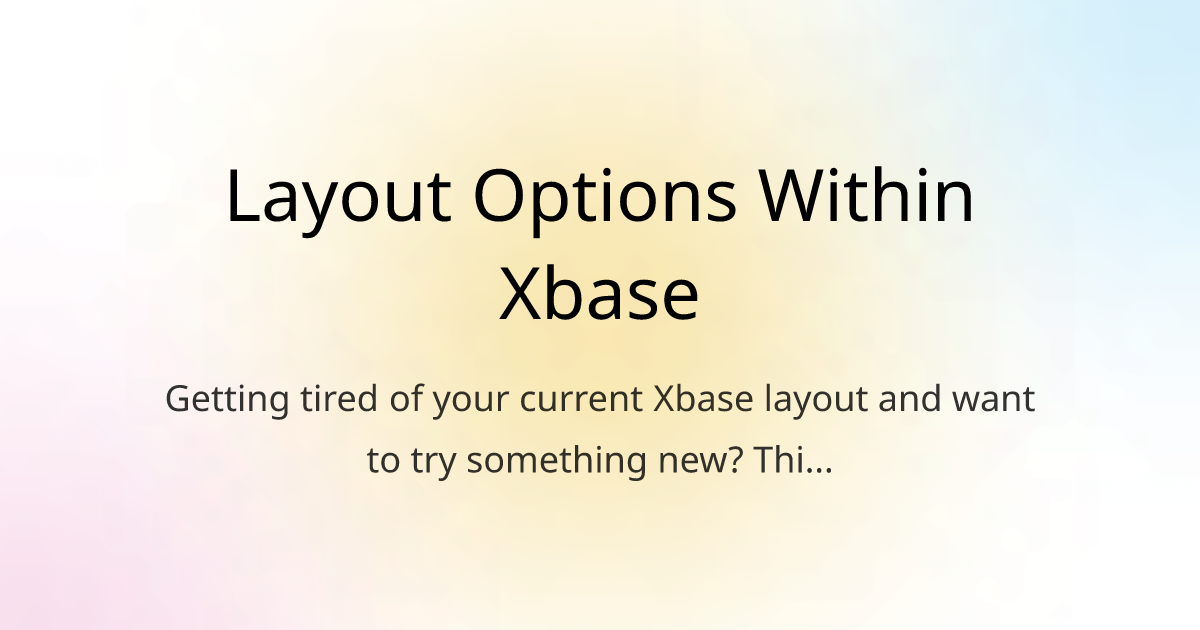 Layout Options Within Xbase