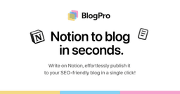 BlogPro - Notion to Blog in seconds